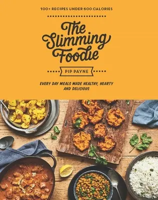 The Slimming Foodie (Chudnúci stravník): Zdravé, výdatné a chutné jedlá na každý deň: 100+ receptov do 600 kalórií - The Slimming Foodie: Every Day Meals Made Healthy, Hearty and Delicious: 100+ Recipes Under 600 Calories