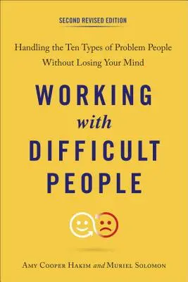 Práca s problémovými ľuďmi: Zvládanie desiatich typov problémových ľudí bez toho, aby ste prišli o rozum - Working with Difficult People: Handling the Ten Types of Problem People Without Losing Your Mind