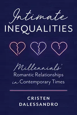 Intímne nerovnosti: Romantické vzťahy mileniálov v súčasnej dobe - Intimate Inequalities: Millennials' Romantic Relationships in Contemporary Times