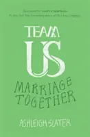 Tím nás: Zjednocujúca sila milosti, záväzku a spolupráce v manželstve - Team Us: The Unifying Power of Grace, Commitment, and Cooperation in Marriage