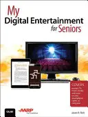 Moja digitálna zábava pre seniorov (zahŕňa filmy, televíziu, hudbu, knihy a ďalšie služby na smartfóne, tablete alebo počítači) - My Digital Entertainment for Seniors (Covers movies, TV, music, books and more on your smartphone, tablet, or computer)