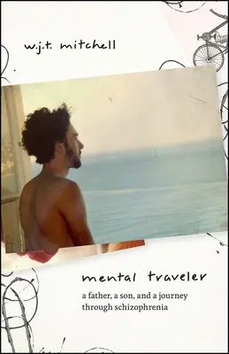 Mentálny cestovateľ: Otec, syn a cesta schizofréniou - Mental Traveler: A Father, a Son, and a Journey Through Schizophrenia