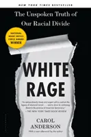 Biely hnev - Nevyslovená pravda o našom rasovom rozdelení - White Rage - The Unspoken Truth of Our Racial Divide
