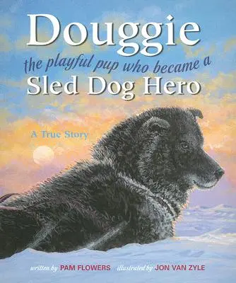 Douggie: Hravé šteniatko, ktoré sa stalo hrdinom psích saní - Douggie: The Playful Pup Who Became a Sled Dog Hero