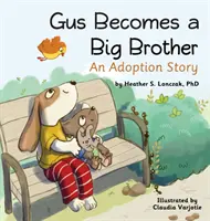 Gus sa stáva starším bratom: Príbeh o adopcii - Gus Becomes a Big Brother: An Adoption Story