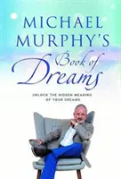 Kniha snov Michaela Murphyho - Odhaľte skrytý význam svojich snov - Michael Murphy's Book of Dreams - Unlock the Hidden Meaning of your Dreams