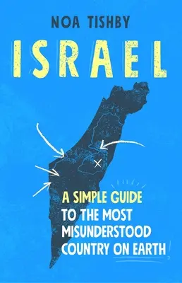 Izrael: Jednoduchý sprievodca po najnepochopenejšej krajine na svete - Israel: A Simple Guide to the Most Misunderstood Country on Earth
