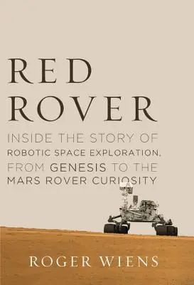 Red Rover: Od genézy po marsovský rover Curiosity: príbeh robotického prieskumu vesmíru - Red Rover: Inside the Story of Robotic Space Exploration, from Genesis to the Mars Rover Curiosity