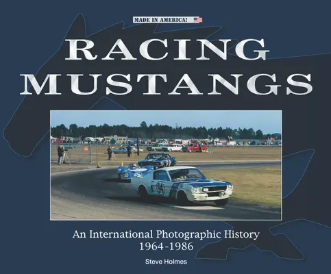 Pretekárske mustangy: Medzinárodné fotografické dejiny 1964-1986 - Racing Mustangs: An International Photographic History 1964-1986