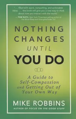 Nič sa nezmení, kým sa nezmeníš ty - Nothing Changes Until You Do