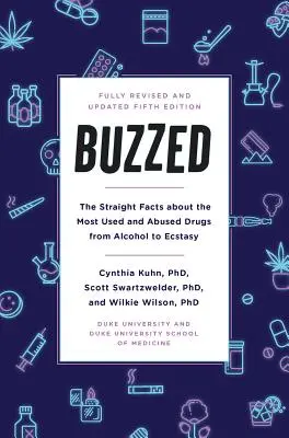 Buzzed: Priame fakty o najčastejšie používaných a zneužívaných drogách od alkoholu po extázu, piate vydanie - Buzzed: The Straight Facts about the Most Used and Abused Drugs from Alcohol to Ecstasy, Fifth Edition