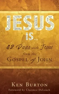 Ježiš je...: 42 dní s Ježišom z Jánovho evanjelia - Jesus Is ...: 42 Days with Jesus from the Gospel of John