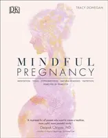 Rozumné tehotenstvo - Meditácia, joga, hypnopôrod, prírodné prostriedky a výživa - trimester po trimestri - Mindful Pregnancy - Meditation, Yoga, Hypnobirthing, Natural Remedies, and Nutrition - Trimester by Trimester
