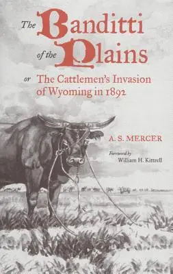 The Banditti of the Plains, Volume 2: Or the Cattlemen's Invasion of Wyoming in 1892 (Banditi z plání, 2. diel: alebo invázia dobytkárov do Wyomingu v roku 1892) - The Banditti of the Plains, Volume 2: Or the Cattlemen's Invasion of Wyoming in 1892