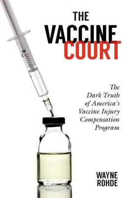 Dvorana vakcín 2.0: Revidované a aktualizované vydanie: Temná pravda o americkom programe odškodňovania za poškodenie zdravia spôsobené očkovaním - The Vaccine Court 2.0: Revised and Updated: The Dark Truth of America's Vaccine Injury Compensation Program