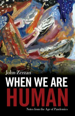 Keď sme ľudia: Zápisky z veku pandémií - When We Are Human: Notes from the Age of Pandemics