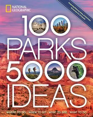 100 parkov, 5 000 nápadov: Kam ísť, kedy ísť, čo vidieť, čo robiť - 100 Parks, 5,000 Ideas: Where to Go, When to Go, What to See, What to Do