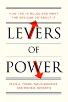 Páky moci: Ako vládne 1 % a čo s tým môže urobiť 99 % ľudí - Levers of Power: How the 1% Rules and What the 99% Can Do about It