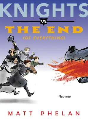 Rytieri vs. koniec (všetkého) - Knights vs. the End (of Everything)