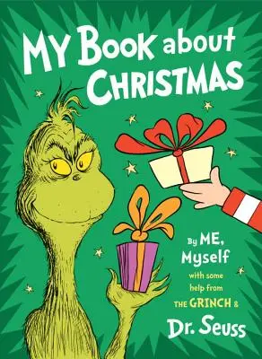 Moja kniha o Vianociach Ja, ja sám: S pomocou Grincha a Dr. Seussa - My Book about Christmas by Me, Myself: With Some Help from the Grinch & Dr. Seuss