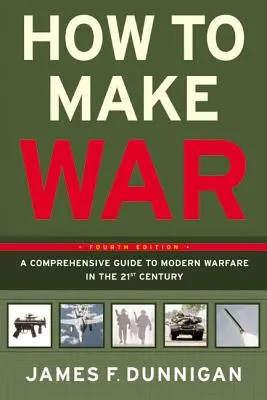 Ako viesť vojnu: Komplexný sprievodca moderným vedením vojny v dvadsiatom prvom storočí - How to Make War: A Comprehensive Guide to Modern Warfare in the Twenty-First Century