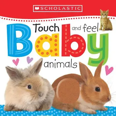 Dotkni sa a ohmataj si zvieratká: Scholastic Early Learners (Touch and Feel) - Touch and Feel Baby Animals: Scholastic Early Learners (Touch and Feel)