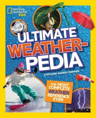 National Geographic Kids Ultimate Weatherpedia: Najkompletnejšia príručka o počasí na svete - National Geographic Kids Ultimate Weatherpedia: The Most Complete Weather Reference Ever