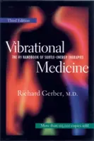 Vibračná medicína: Príručka č. 1 pre terapie jemnou energiou - Vibrational Medicine: The #1 Handbook for Subtle-Energy Therapies