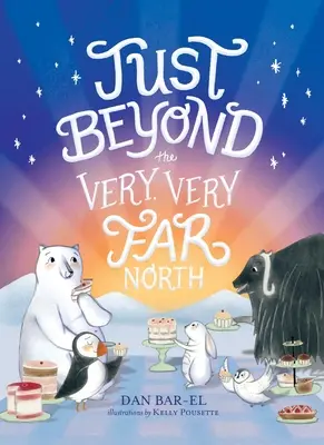 Hneď za veľmi, veľmi ďalekým severom: Ďalší príbeh pre jemných čitateľov a poslucháčov - Just Beyond the Very, Very Far North: A Further Story for Gentle Readers and Listeners