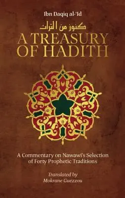 Klenotnica hadíthov: Komentár k Nawawiho výberu prorockých tradícií - A Treasury of Hadith: A Commentary on Nawawi's Selection of Prophetic Traditions