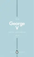 George V (Penguin Monarchs): Neočakávaný kráľ - George V (Penguin Monarchs): The Unexpected King