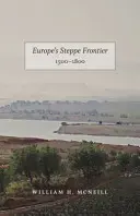 Stepná hranica Európy, 1500 - 1800 - Europe's Steppe Frontier, 1500-1800