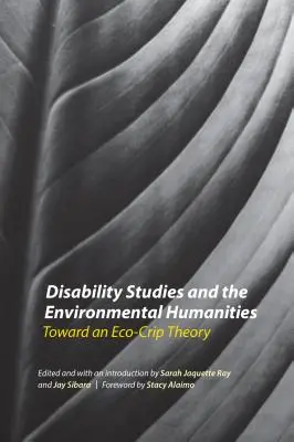 Disability Studies and the Environmental Humanities: K teórii ekokriptorstva - Disability Studies and the Environmental Humanities: Toward an Eco-Crip Theory