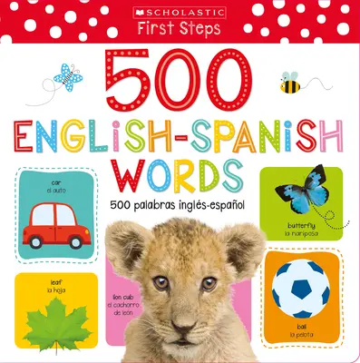Mojich prvých 500 anglicko-španielskych slov / MIS Primeras 500 Palabras Ingls-Espaol Bilingual Book: Scholastic Early Learners (My First) - My First 500 English/Spanish Words / MIS Primeras 500 Palabras Ingls-Espaol Bilingual Book: Scholastic Early Learners (My First)
