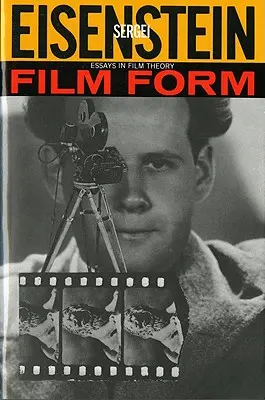 Filmová forma: Eisenstein, výber z knihy: Eseje z filmovej teórie - Film Form: Essays in Film Theory