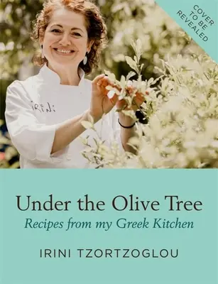 Pod olivovníkom: Recepty z mojej gréckej kuchyne - Under the Olive Tree: Recipes from My Greek Kitchen
