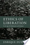 Etika oslobodenia: V dobe globalizácie a vylúčenia - Ethics of Liberation: In the Age of Globalization and Exclusion
