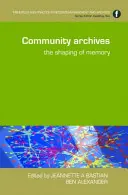 Archívy spoločenstva: Formovanie pamäti - Community Archives: The Shaping of Memory