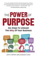 Sila účelu - Inšpirujte tímy, zaujmite zákazníkov, transformujte podnikanie - Power of Purpose - Inspire teams, engage customers, transform business