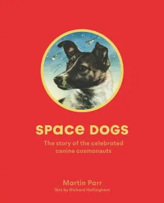 Vesmírni psi: Príbeh slávnych psích kozmonautov - Space Dogs: The Story of the Celebrated Canine Cosmonauts