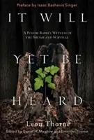 Ešte bude počuť: Svedectvo poľského rabína o šoa a prežití - It Will Yet Be Heard: A Polish Rabbi's Witness of the Shoah and Survival