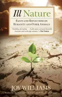 Zlá povaha: Vydanie knihy: Neľudská príroda: Hlúpe úvahy o ľudstve a iných zvieratách (Rants and Reflections on Humanity and Other Animals) - Ill Nature: Rants and Reflections on Humanity and Other Animals
