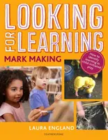 Hľadáme učenie: Vytváranie značiek - Looking for Learning: Mark Making