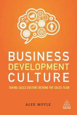 Kultúra rozvoja podnikania: Predajná kultúra presahuje rámec predajného tímu. - Business Development Culture: Taking Sales Culture Beyond the Sales Team