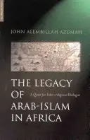 Odkaz arabského islamu v Afrike: Hľadanie medzináboženského dialógu - The Legacy of Arab-Islam in Africa: A Quest for Inter-Religious Dialogue