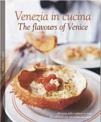 Venezia in Cucina/The Flavours of Venice