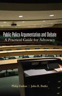 Argumentácia a diskusia o verejnej politike: Praktická príručka pre advokátov - Public Policy Argumentation and Debate: A Practical Guide for Advocacy