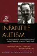 Detský autizmus: Bernard Rimland, Ph.D.: Syndróm a jeho dôsledky pre neurálnu teóriu správania - Infantile Autism: The Syndrome and Its Implications for a Neural Theory of Behavior by Bernard Rimland, Ph.D.