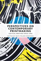 Perspektívy súčasnej grafiky: Kritické písanie od roku 1986 - Perspectives on contemporary printmaking: Critical writing since 1986