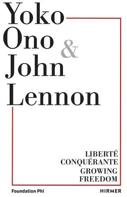 Yoko Ono.Growing Freedom: Libert Conqurante / Growing Freedom